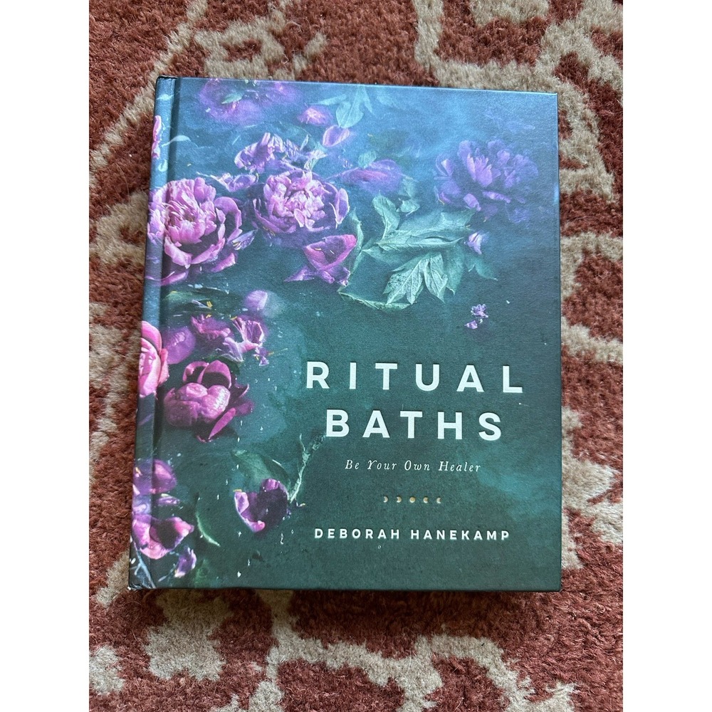 Ritual Baths : Be Your Own Healer by Deborah Hanekamp (2020, Hardcover)